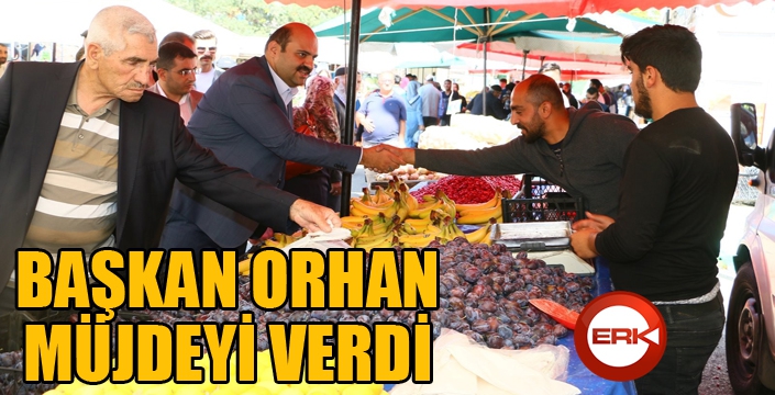 Başkan Orhan, pazar esnafını ziyaret etti