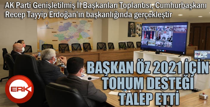 Başkan Öz, 2021 için tohum desteği talep etti...