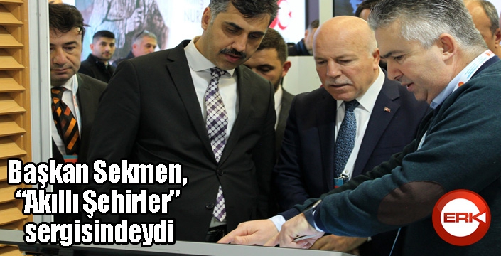 Başkan Sekmen, “Akıllı Şehirler” sergisindeydi