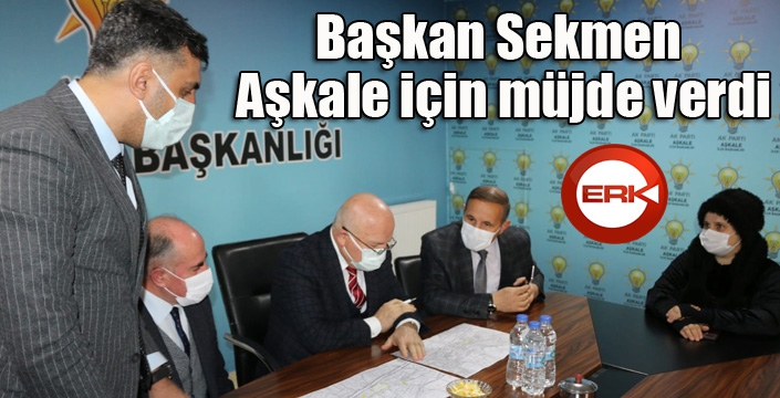 Başkan Sekmen Aşkale için müjde verdi