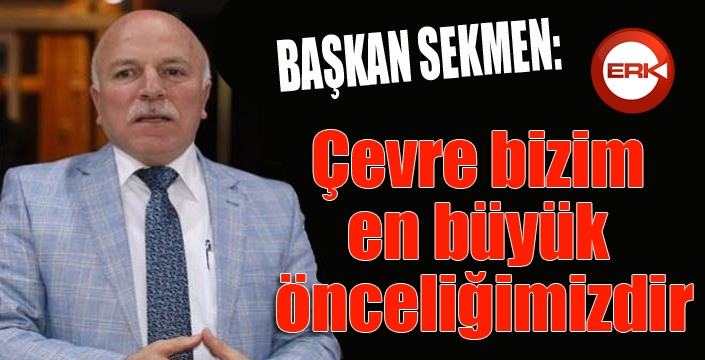 Başkan Sekmen’den Dünya Çevre Günü mesajı 