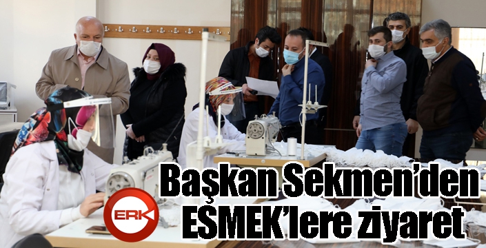 Başkan Sekmen’den ESMEK’lere ziyaret