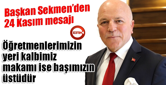 Başkan Sekmen’den Öğretmenler Günü mesajı