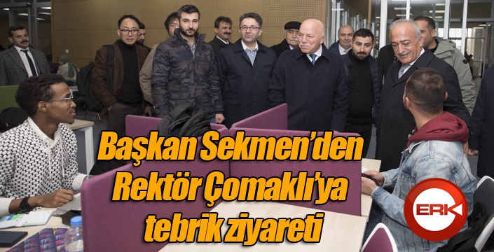 Başkan Sekmen’den Rektör Çomaklı’ya tebrik ziyareti