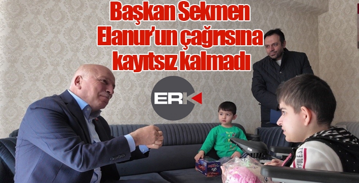 Başkan Sekmen Elanur’un çağrısına kayıtsız kalmadı