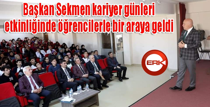 Başkan Sekmen kariyer günleri etkinliğinde öğrencilerle bir araya geldi