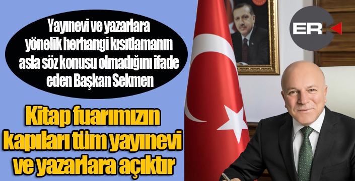 Başkan Sekmen: “Kitap fuarımızın kapıları tüm yayınevi ve yazarlara açıktır”