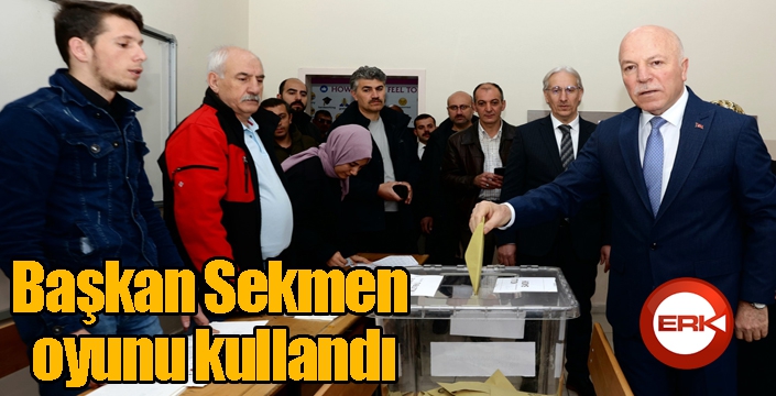 Başkan Sekmen oyunu kullandı