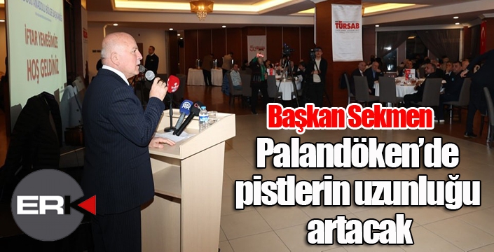 Başkan Sekmen: ”Palandöken’de pistlerin uzunluğu artacak”