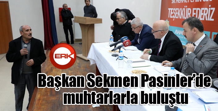 Başkan Sekmen Pasinler’de muhtarlarla buluştu