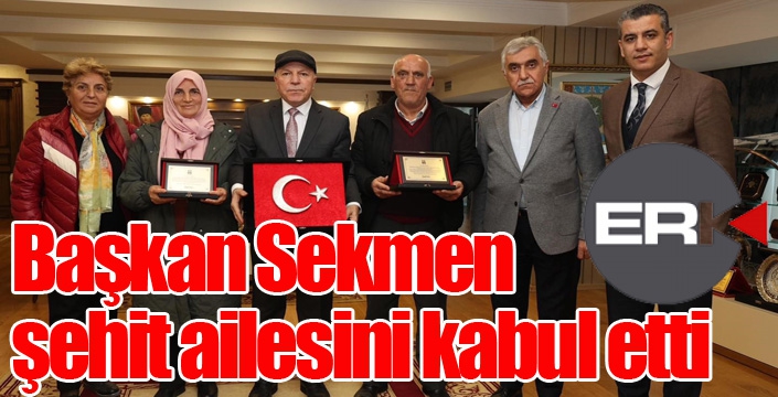 Başkan Sekmen şehit ailesini kabul etti