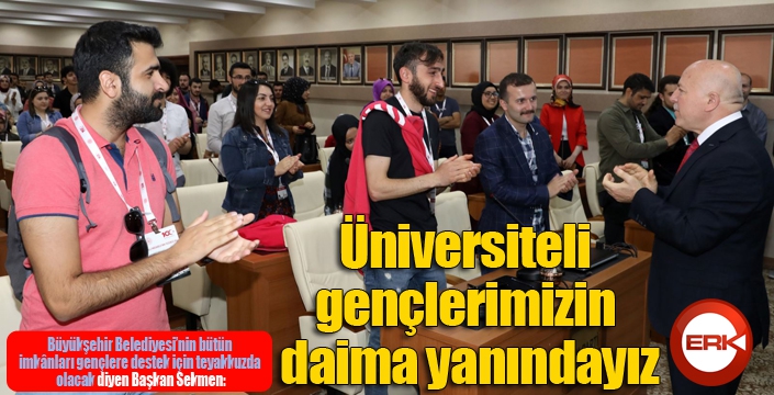 Başkan Sekmen: “Üniversiteli gençlerimizin daima yanındayız”