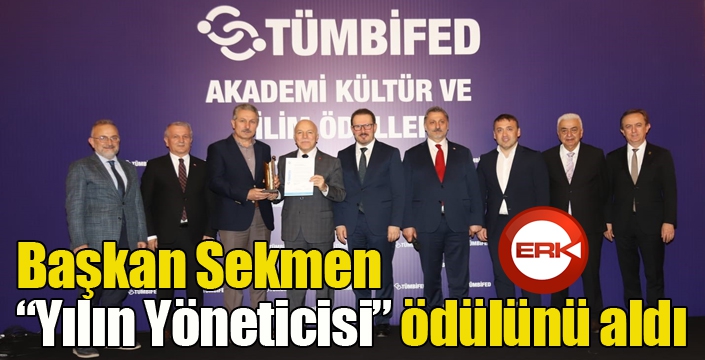 Başkan Sekmen “Yılın Yöneticisi” ödülünü aldı