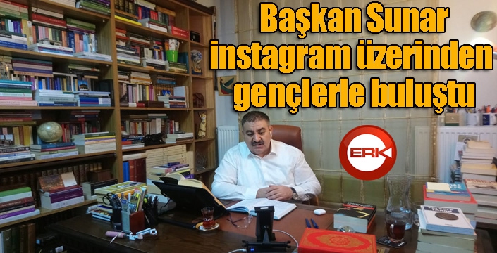 Başkan Sunar, instagram üzerinden gençlerle buluştu