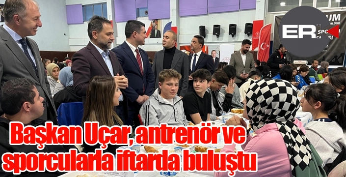 Başkan Uçar, antrenör ve sporcularla iftarda buluştu