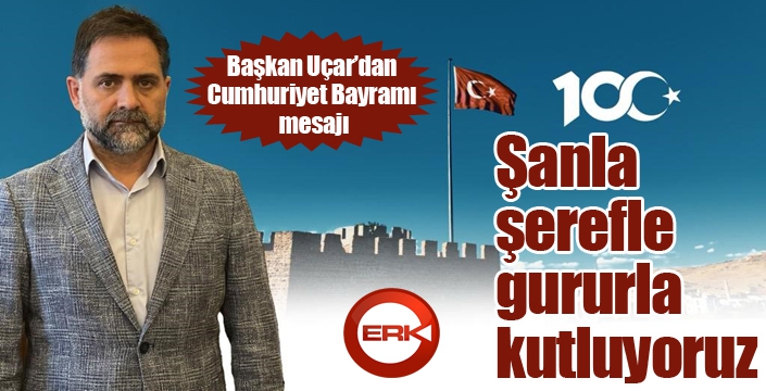 Başkan Uçar’dan Cumhuriyet Bayramı mesajı