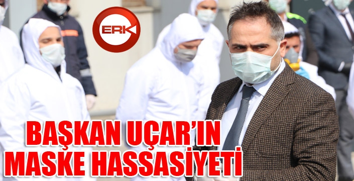 Başkan Uçar’ın maske hassasiyeti