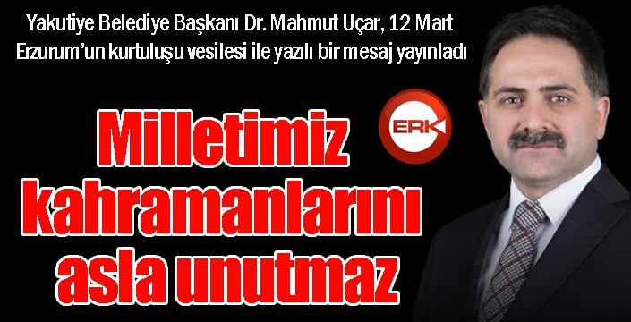 Başkan Uçar: “Milletimiz kahramanlarını asla unutmaz”