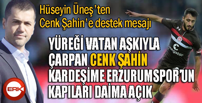 Başkan Üneş'ten Cenk Şahin'e destek...