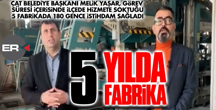 Başkan Yaşar, 5 yılda ÇAT'ır ÇAT'ır 5 fabrika yaptı...
