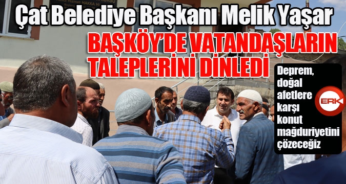 Başkan Yaşar, Başköy'de vatandaşların taleplerini dinledi...