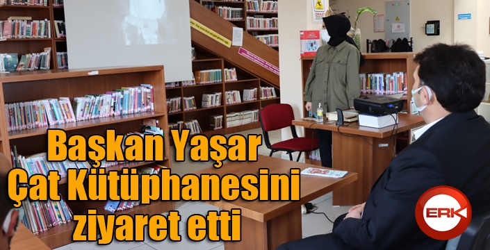 Başkan Yaşar, Çat Halk Kütüphanesini ziyaret etti