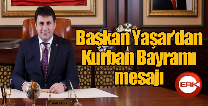 Başkan Yaşar’dan Kurban Bayramı mesajı