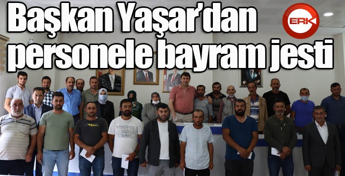 Başkan Yaşar’dan personele bayram jesti