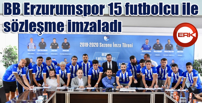 BB Erzurumspor 15 futbolcu ile sözleşme imzaladı