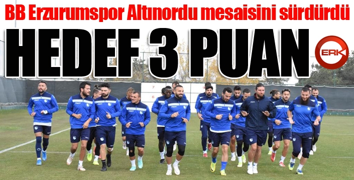 BB Erzurumspor Altınordu mesaisini sürdürdü