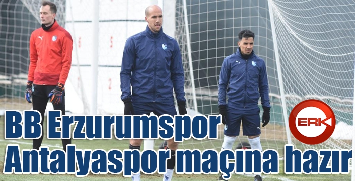 BB Erzurumspor, Antalyaspor maçına hazır