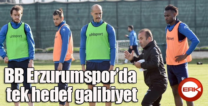 BB Erzurumspor’da tek hedef galibiyet