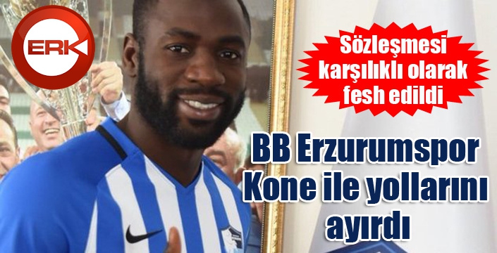 BB Erzurumspor Kone ile yollarını ayırdı