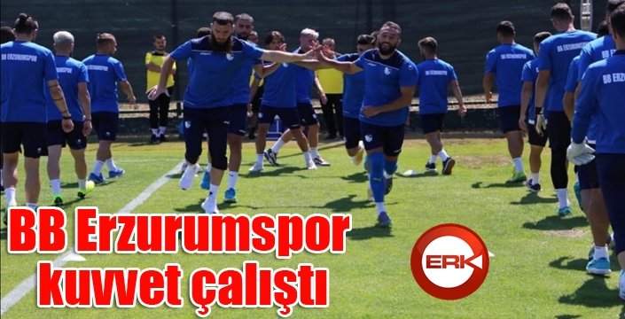 BB Erzurumspor kuvvet çalıştı