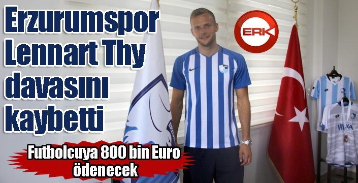 BB Erzurumspor Lennart Thy davasını kaybetti