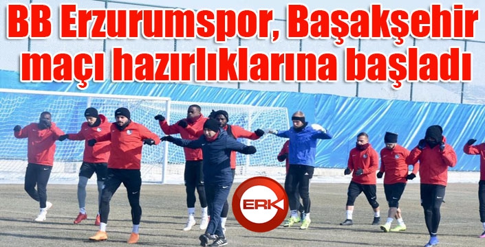 BB Erzurumspor, Medipol Başakşehir maçı hazırlıklarını sürdürdü