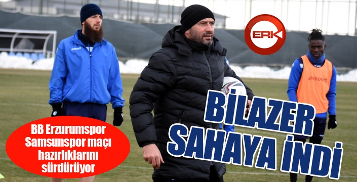 BB Erzurumspor, Samsunspor maçı hazırlıklarını sürdürdü