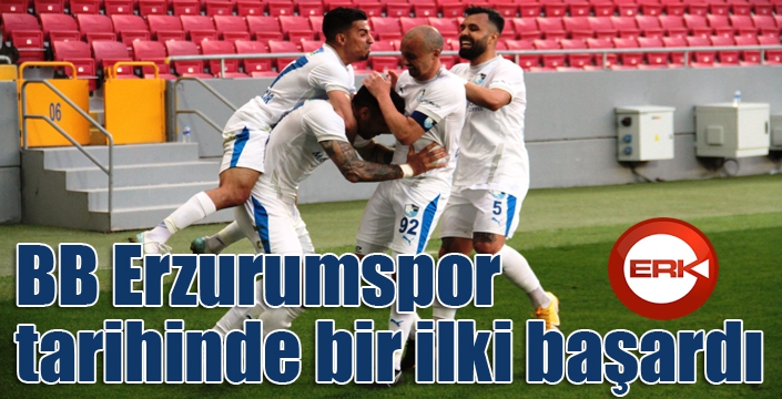 BB Erzurumspor tarihinde bir ilki başardı