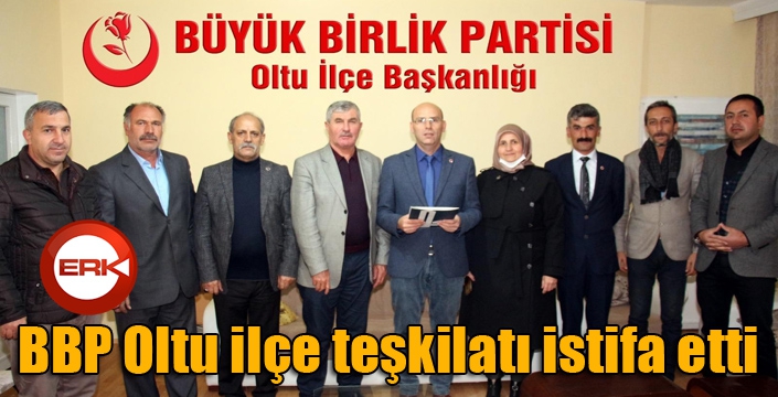 BBP Oltu ilçe teşkilatı istifa etti