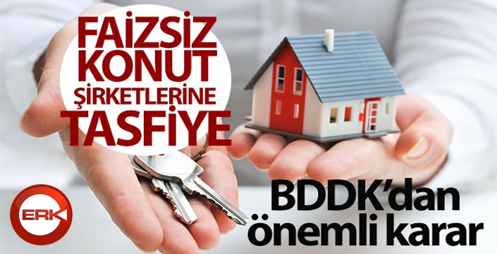 BDDK, 21 faizsiz konut şirketinin tasfiyesine karar verdi