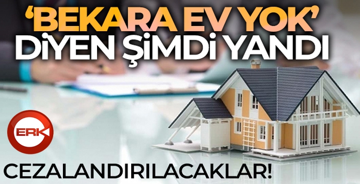 'Bekara ev yok' diyen şimdi yandı