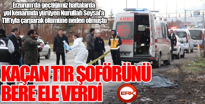 Bere tır şoförünü ele verdi