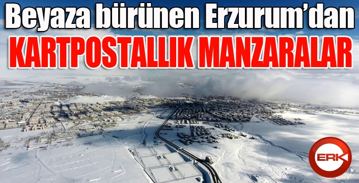 Beyaza bürünen Erzurum'dan kartpostallık manzaralar