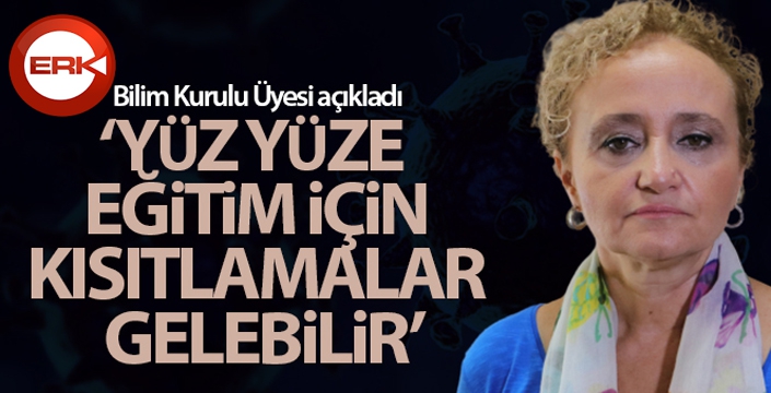 Bilim Kurulu Üyesi Prof. Dr. Taşova: 'Yüz yüze eğitim için kısıtlamalar gelebilir'