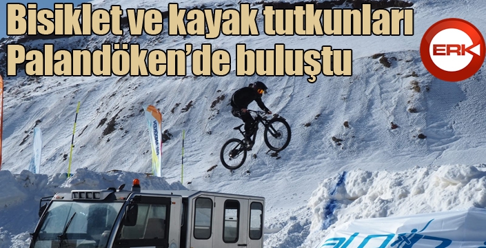 Bisiklet ve kayak tutkunları Palandöken’de buluştu