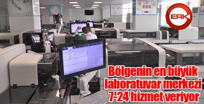 Bölgenin en büyük laboratuvar merkezi 7-24 hizmet veriyor