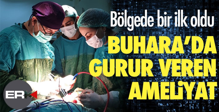 Buhara Hastanesi'nde gururlandıran ameliyat