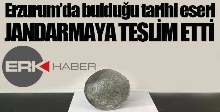 Bulduğu tarihi eseri jandarmaya teslim etti...