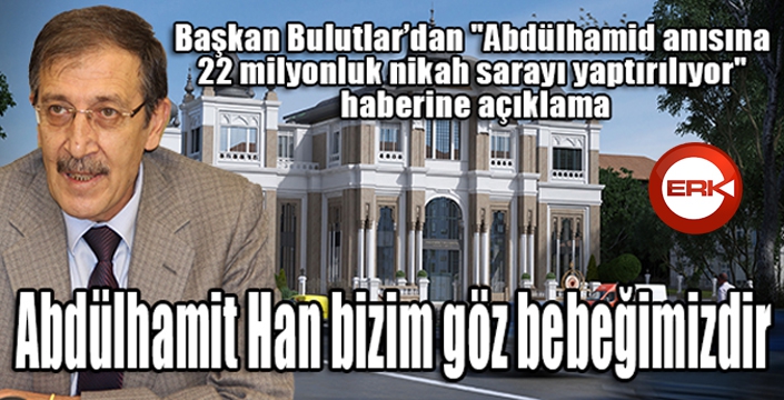 Bulutlar: Abdulhamit Han bizim göz bebeğimizdir...