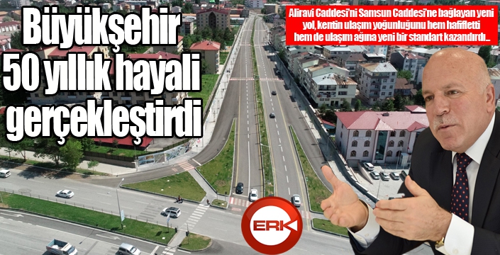 Büyükşehir 50 yıllık hayali gerçekleştirdi